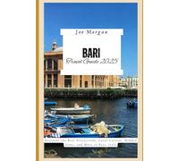 Bari Travel Guide 2025: Discover the Best Attractions, Local Cuisine, Hidden Gems, and More in Bari, Italy