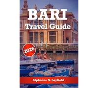 BARI Travel Guide 2026: Historic Landmarks, Travel Tips, and Unforgettable Vacation Experiences along Italy’s Adriatic Coast