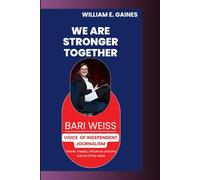BARI WEISS: Voice of Independent Journalism - Media Power, Influence & the Future of News