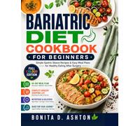 BARIATRIC DIET COOKBOOK FOR BEGINNERS: Simple Gastric Sleeve Recipes & Easy Meal Plans for Healthy Eating After Surgery