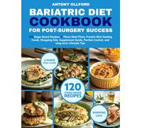 Bariatric Diet Cookbook for Post Surgery Success_: 120 Stage-Based Recipe 4-Phase Male Plans Protein-Rich Healing Foods Shopping Lists, Supplement Guide Portion Control and Long-Term Lifestyle Tips