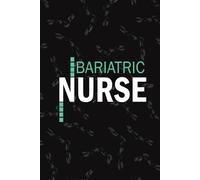 Bariatric Nurse: Lined Journal Notebooks For Holistic care Nurse NP, RN Bariatric Surgery Nursing Student Blank Diary Gift