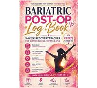 Bariatric Post-Op Log Book: 9-W aily Tracker for Gastric Sleeve, Bypass and VSG Recovery. Comprehensive Journal to Monitor Protein, Hydration, Vitamins and Non-Scale Victories (NSVs).