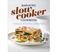 Bariatric Slow Cooker Cookbook: Easy Recipes for Post-Op Recovery and Lifelong Health