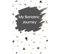 Bariatric Surgery Journal: Gastric bypass, Gastric sleeve, Bariatric surgery planner, journal, diary, log: food planner and tracker, protein, ... sleep, energy, mood, weight and measurements