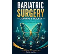 Bariatric Surgery Journal & Tracker: Your Personal Guide to Understanding Body Changes, Honoring Emotions, and Cultivating Well Being