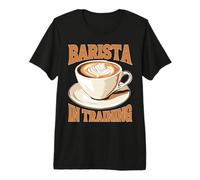 Barista in Training Future Caffeine Beginner Practice - Premium T-Shirt