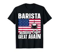 Barista Making Coffee Great Again T-Shirt