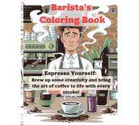 Barista’s Coloring Book: Espresso Yourself: Brew up some creativity and bring the art of coffee to life with every stroke! (Palette of Professions)