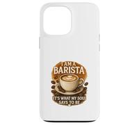 Barista What My Soul Says Case for iPhone 13 Pro Max
