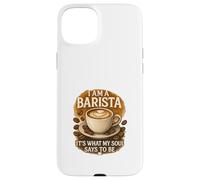 Barista What My Soul Says Case for iPhone 15 Plus