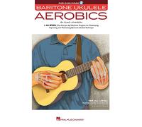 Baritone Ukulele Aerobics: For All Levels - Beginner To Advanced (Book/Online Audio)