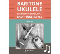 Baritone Ukulele Beginner Songbook, Vol. I: Easy Fingerstyle (Boll Music Baritone Ukulele Series)