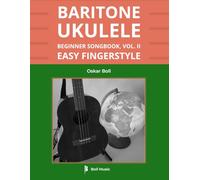 Baritone Ukulele Beginner Songbook, Vol. II: Easy Fingerstyle (Boll Music Baritone Ukulele)