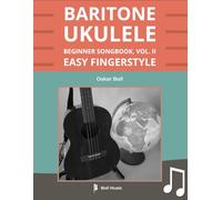 Baritone Ukulele Beginner Songbook, Vol. II: Easy Fingerstyle (Boll Music Baritone Ukulele Series)