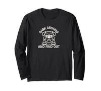 Bark Around and Find Out Dog Lover Funny Long Sleeve T-Shirt