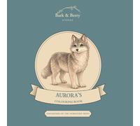 Bark & Berry Stories: Aurora's Colouring Book: A Whimsical Daughters of The Northern Wind Colouring Adventure (Bark & Berry Stories: Colouring Books)
