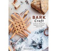 Bark Craft: 14 Rustic Birch Bark Projects to Weave, Join & Fold