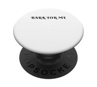 Bark for Me Gothic Humor Dog Lover Fun Lovers and Pet Owners PopSockets Adhesive PopGrip
