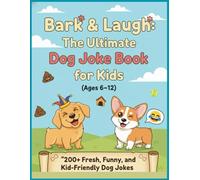Bark & Laugh: The Ultimate Dog Joke Book for Kids (Ages 6-12): “200+ Fresh, Funny, and Kid-Friendly Dog Jokes with Emojis for Endless Giggles and Tail-Wagging Fun”