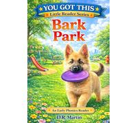 Bark Park: An Early Phonetic Reader: 2 (YOU GOT THIS-LITTLE READER)