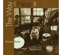 Barker, Thurman - Thurman Barker - The Way I Hear It