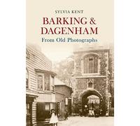 Barking & Dagenham From Old Photographs