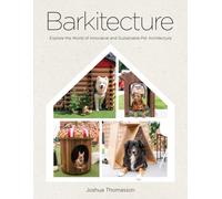 Barkitecture : Explore the World of Innovative and Sustainable Pet Architecture