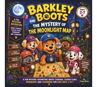 Barkley Boots and the Mystery of the Moonlight Map: A Fun Mystery Adventure About Courage, Clever Clues, Friendship, and Teamwork for Kids Ages 3 to ... Storybook| Bedtime book (Childrens Books)