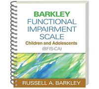 Barkley Functional Impairment Scale--Children and Adolescents (BFIS-CA), (Wire-Bound Paperback)