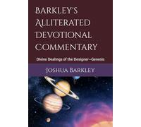 Barkley's Alliterated Devotional Commentary: Divine Dealings of the Designer--Genesis