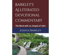 Barkley's Alliterated Devotional Commentary: The Word with us: Gospel of John