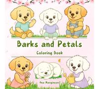Barks and Petals: Spring Dog Coloring Book for Kids Ages 4-10: 50 Cute Puppies, Flowers, Butterflies, Gardens, and Spring Adventures - Relaxing ... Tales in Color: A Feline Coloring Journey)