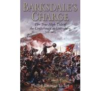 Barksdale's Charge: The True High Tide of the Confederacy at Gettysburg, July 2, 1863
