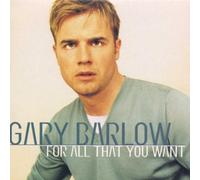 Barlow Gary - For All That You Want