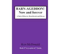 BARN-AGEDDON! Now and forever: A Tale of Hooves, Heartbreak and Havoc (BARN-AGEDDON! The Series)