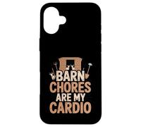 Barn Chores Are My Cardio - Funny Farming Life Case for iPhone 16 Plus