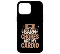 Barn Chores Are My Cardio - Funny Farming Life Case for iPhone 16 Pro Max