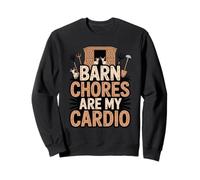 Barn Chores Are My Cardio - Funny Farming Life Sweatshirt