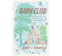 Barn Club: A Tale of Forgotten Elm Trees, Traditional Craft and Community Spirit