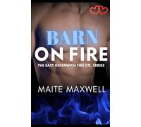 Barn on Fire: A Small-Town Single Dad Firefighter Instalove Romance (The East Greenwich Fire Co. Series)