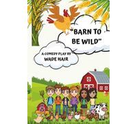 Barn to Be Wild: A Comedy Play