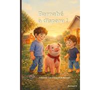 Barnabé a disparu !: (Les aventures de Barnabé - Tome 2) (Les aventures de Barnabé, le cochon)