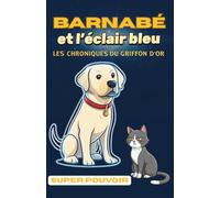 Barnabé et l'Éclair Bleu: Les Chroniques du Griffon d'Or