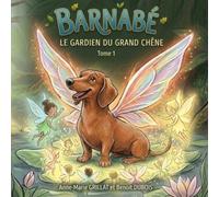 BARNABE Le gardien du grand Chêne: TOME 1 (Barnabé le Teckel)