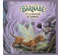 BARNABE LE TECKEL FEE : Barnabé et la voleuse de sommeil: Tome 2 : L'aventure continue