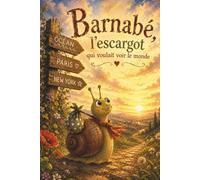 Barnabé l'escargot qui voulait voir le monde: La loi d'attraction expliquée aux enfants (Se choisir)