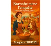 Barnabé mène l’enquête : Un os dans le potage, tome 1: Humour, mystère et bouillon épicé : une délicieuse aventure cosy crime qui ravira les amateurs de frissons... à feu doux.