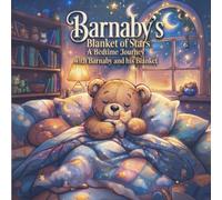 Barnaby and the Blanket of Stars: A Bedtime Story Picture Book for Kids And Toddlers Ages 1-6 | A Calming Sleepy Time Tale About a Teddy Bear, the Moon, and Stars