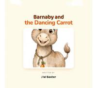 Barnaby and the Dancing Carrot: A Funny Farm Adventure About Friendship, Mindfulness, and Finding Joy Right Under Your Feet | Ages 3-7